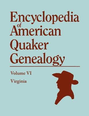 Encyclopedia of American Quaker Genealogy. Volume VI 1