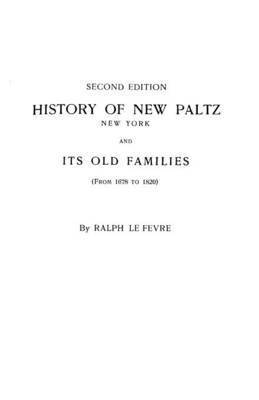 bokomslag History of New Paltz, New York & Its Old Families, from 1678 to 1820