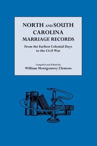 bokomslag North and South Carolina Marriage Records from the Earliest Colonial Days to the Civil War