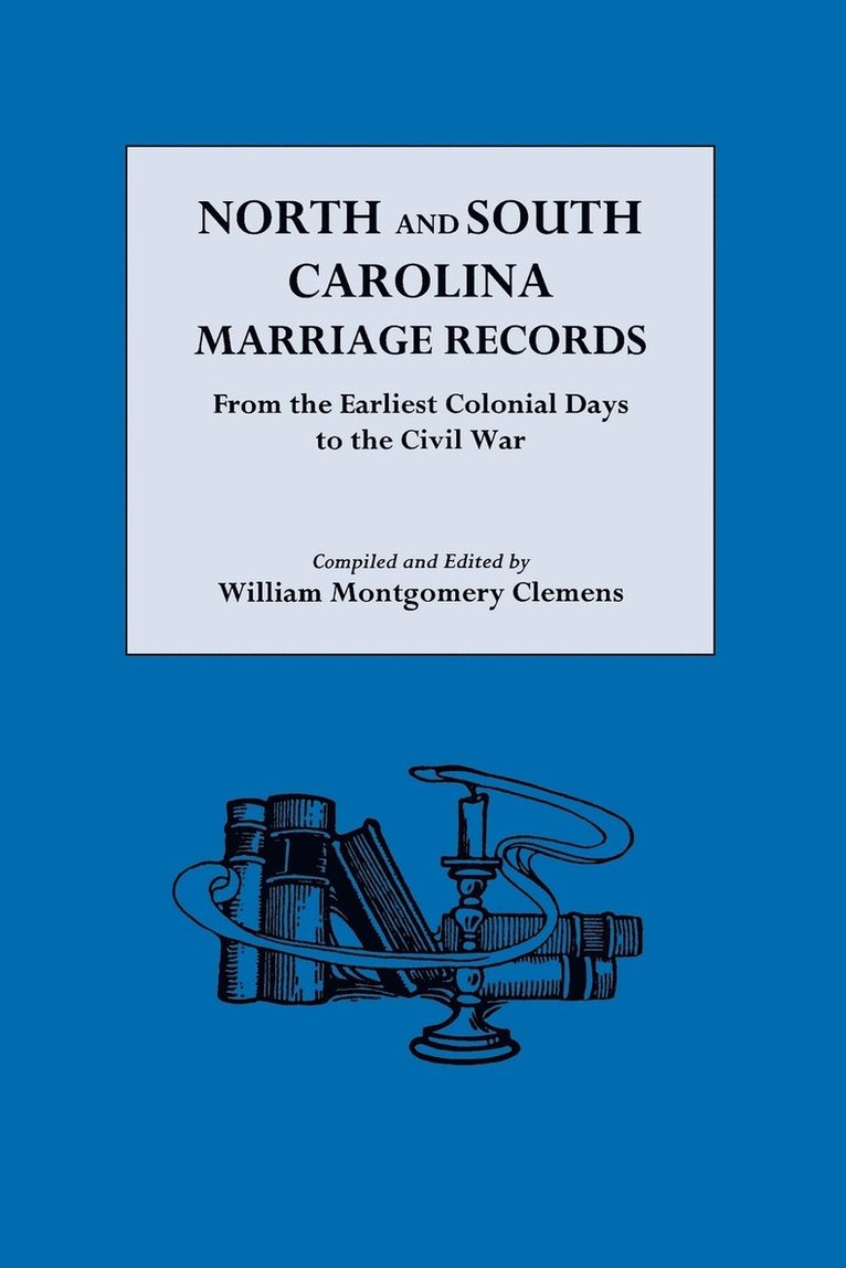 North and South Carolina Marriage Records from the Earliest Colonial Days to the Civil War 1