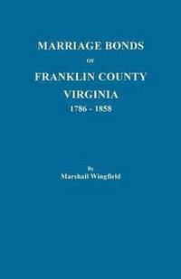 bokomslag Marriage Bonds of Franklin County, Virginia, 1786-1858