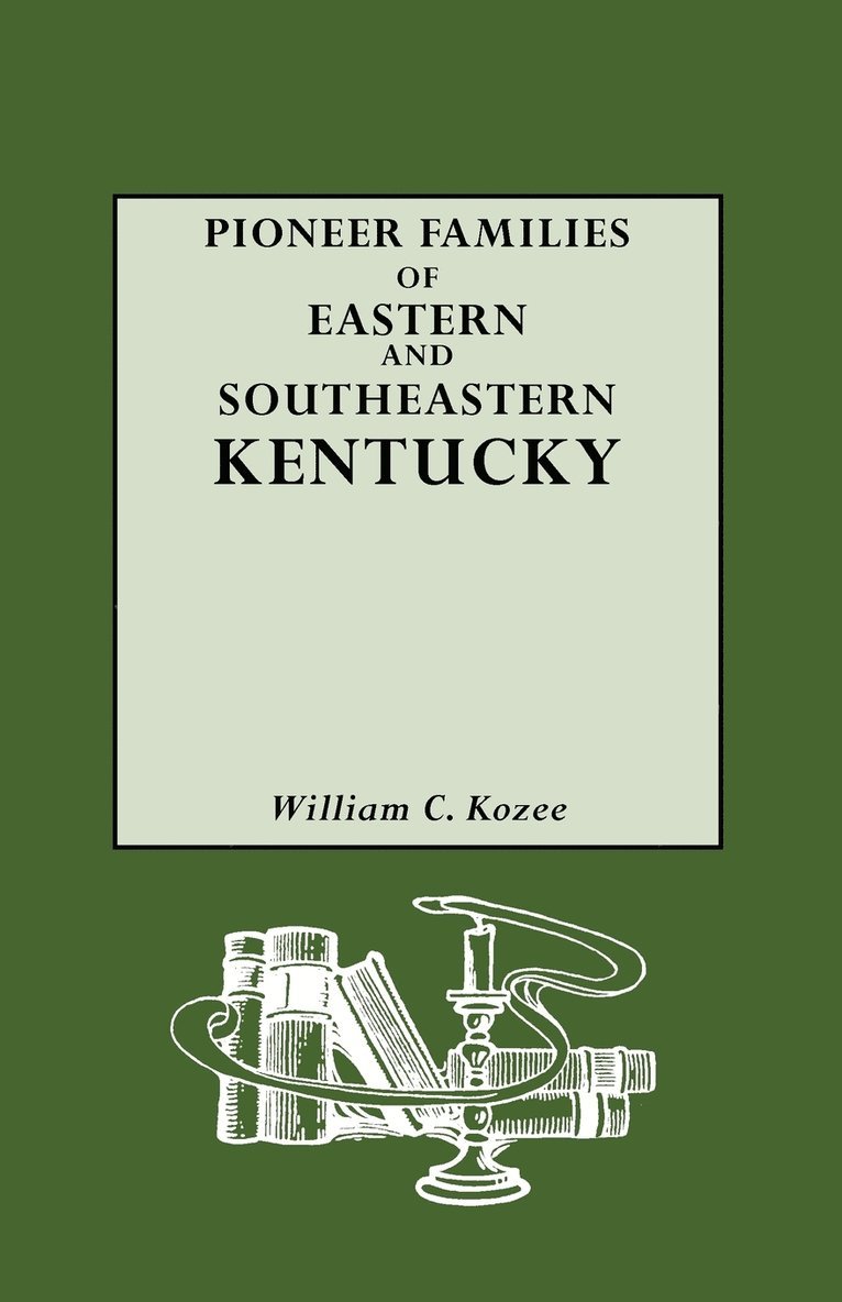 William C. Kozee - Pioneer Families of Eastern and Southeastern Kentucky, Häftad