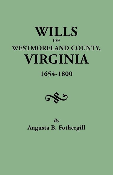 bokomslag Wills of Westmoreland County, Virginia, 1654-1800