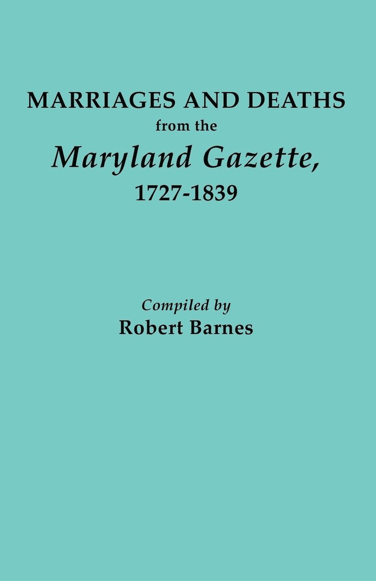 Robert Barnes, Robert W. Barnes - Marriages and Deaths from the Maryland Gazette 1727-1839, Häftad