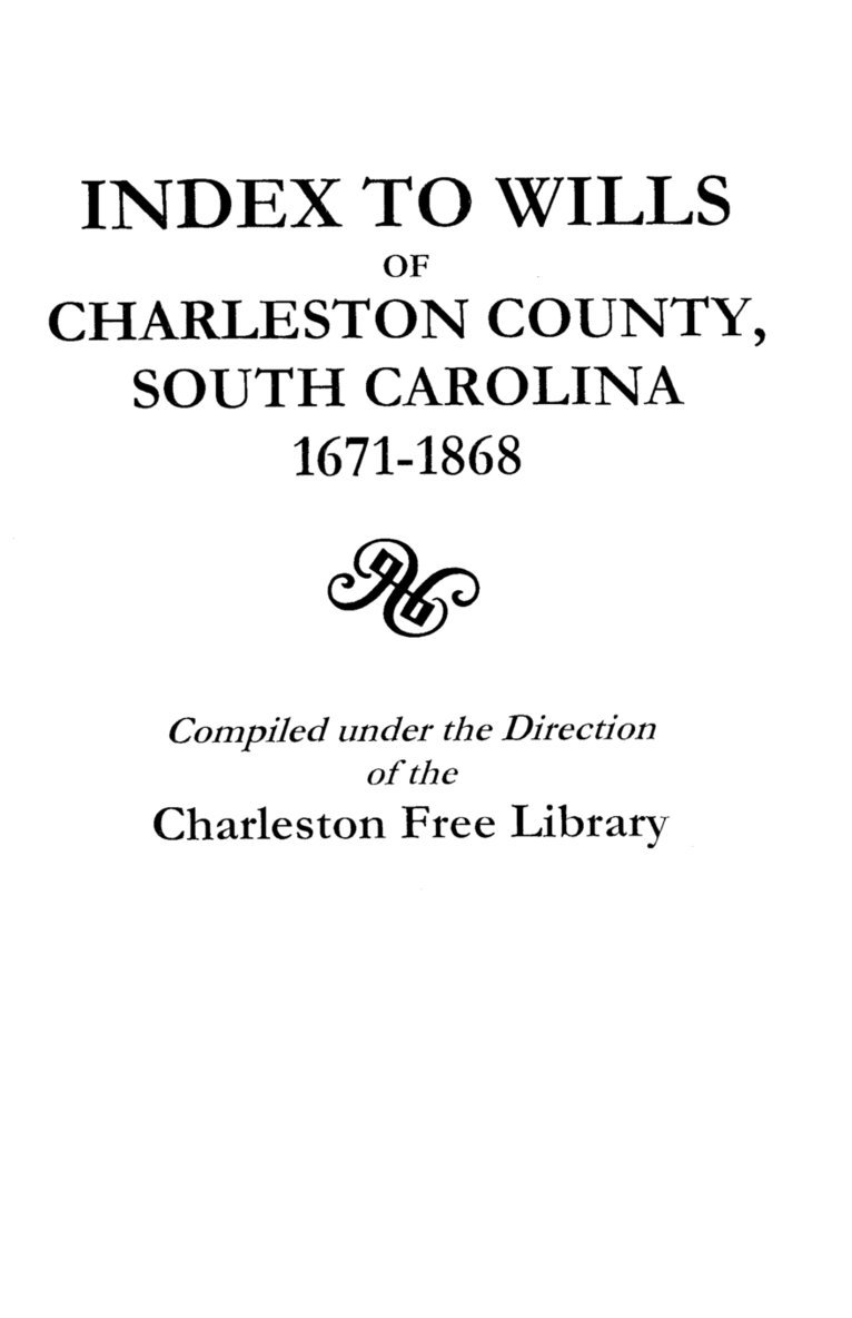 Index to Wills of Charleston County, South Carolina, 1671-1868 1