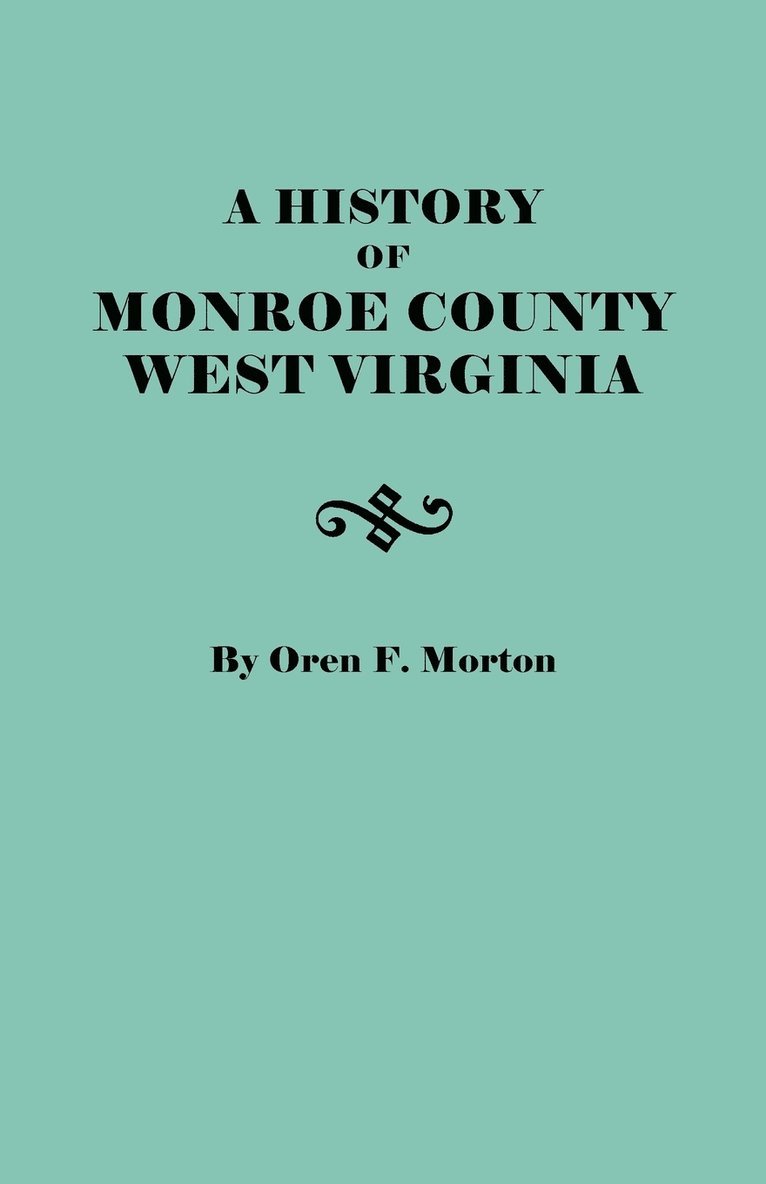 Oren F. Morton - History of Monroe County, West Virginia, Häftad