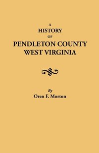 bokomslag A History of Pendleton County, West Virginia