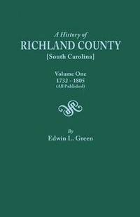 bokomslag History of Richland County [South Carolina], Volume One, 1732-1805 [All Published]