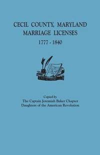 bokomslag Cecil County, Maryland, Marriage Licenses, 1777-1840