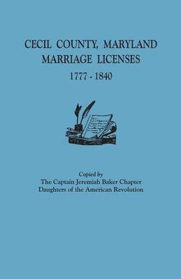 bokomslag Cecil County, Maryland, Marriage Licenses, 1777-1840