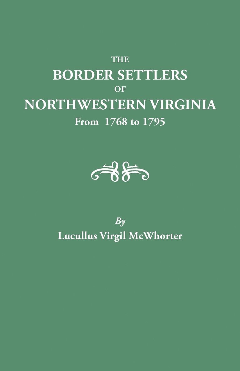 Lucullus Virgil McWhorter, Lucullus V. McWhorter - Border Settlers of Northeastern Virginia from 1768 to 1795, Häftad