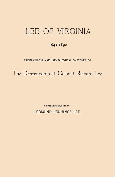 bokomslag Lee of Virginia, 1642-1892. Biographical and Genealogical Sketches of the Descendants of Colonel Richard Lee