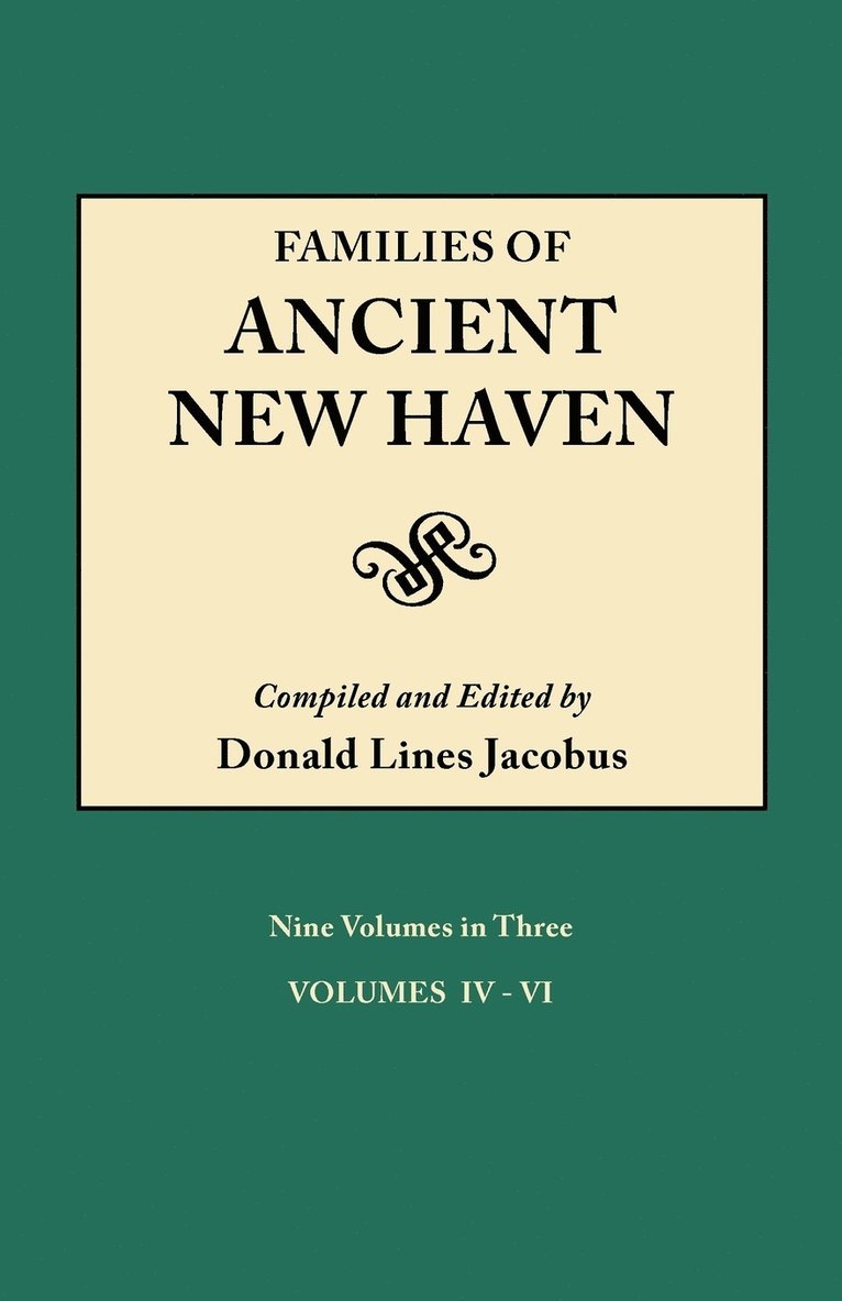 Families of Ancient New Haven. Originally Published as &quot;New Haven Genealogical Magazine&quot;, Volumes I-VIII [1922-1932] and Cross-Index Volume [1939]. Nine Volumes in Three. Volume II (Volumes 1