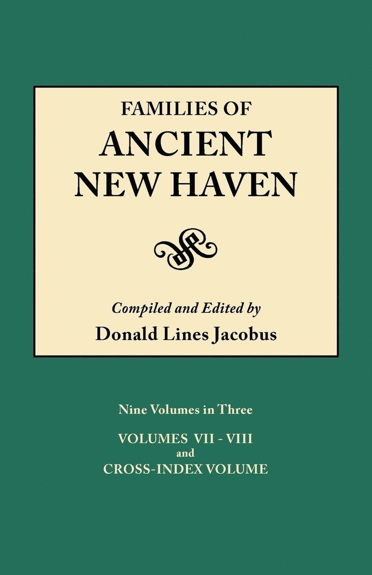 Families of Ancient New Haven. Originally Published as "New Haven Genealogical Magazine", Volumes I-VIII [1922-1932] and Cross Index Volume [1939]. Nine Volumes in Three. VOlume III (Volumes VII-VIII and Cross-Index Volume), Häftad