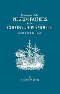 bokomslag Chronicles of the Pilgrim Fathers of the Colony of Plymouth, from 1602 to 1625