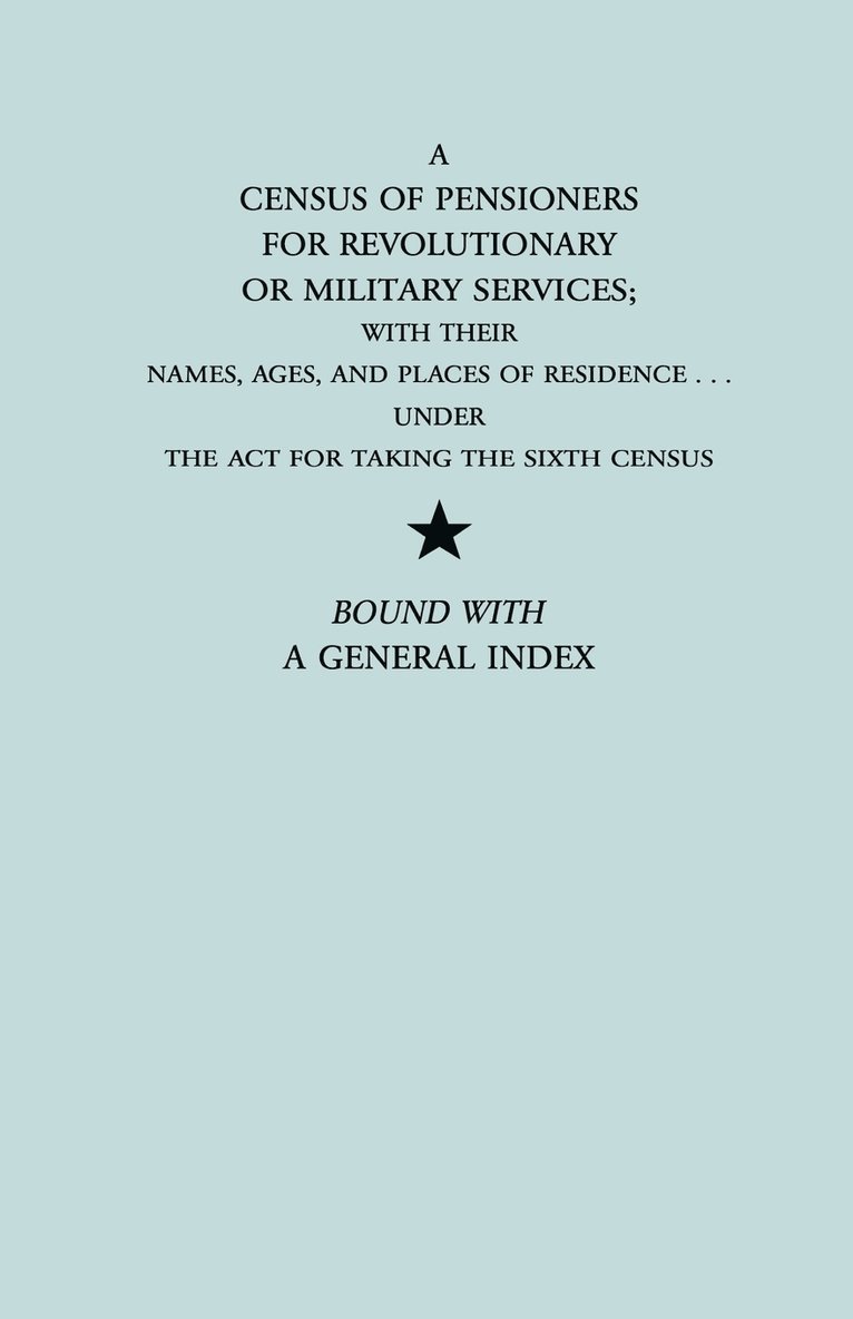 Census of Pensioners for Revolutionary or Military Services; with Their