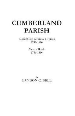 bokomslag Cumberland Parish, Lunenburg County, Virginia 1746-1816 [and] Vestry Book 1746-1816