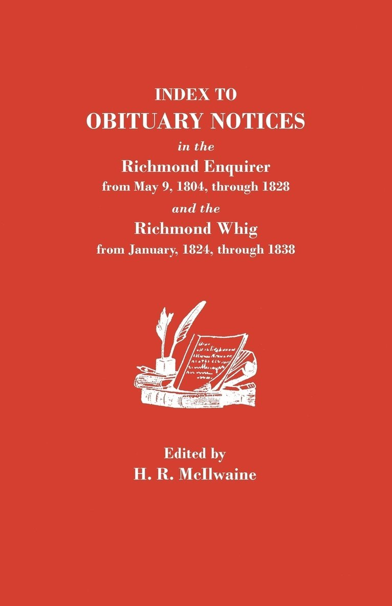 Index to Obituary Notices in the Richmond Enquirer from May 9, 1804, Through 1828, and the Richmond Whig from January, 1824, Through 1838 1