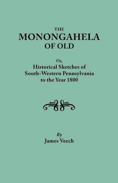 bokomslag Monongahela of Old, or Historical Sketches of South-Western Pennsylvania to the Year 1800