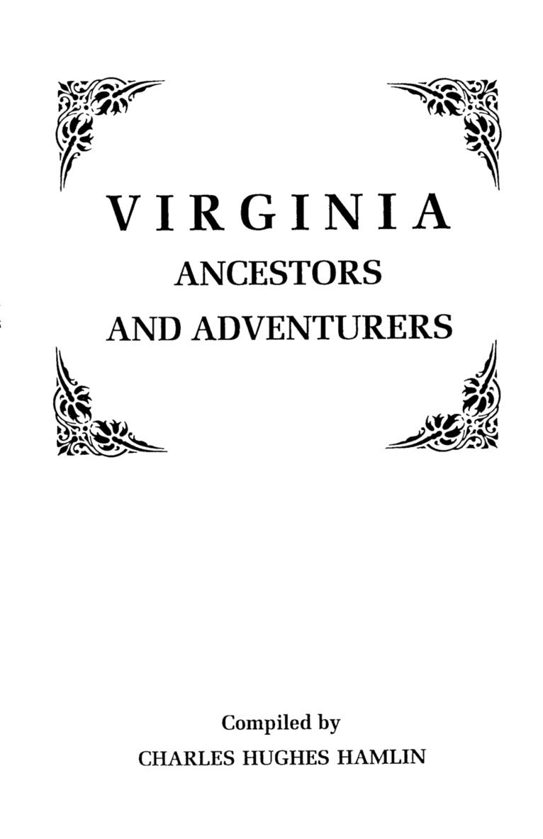 Virginia Ancestors and Adventurers. Three Volumes in One 1