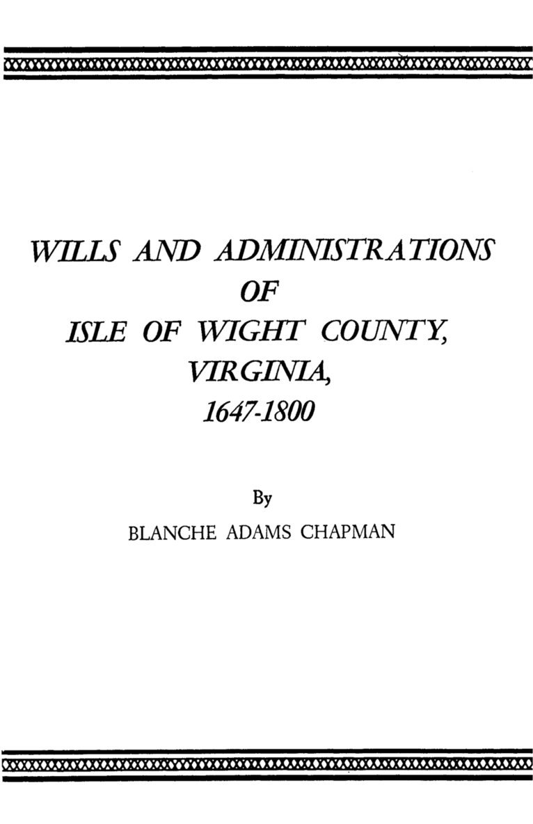 Wills and Administrations of Isle of Wight County, Virginia, 1647-1800 1