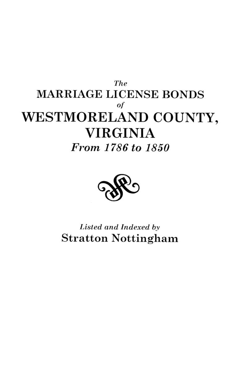 Marriage License Bonds of Westmoreland County, Virginia, from 1786 to 1850 1