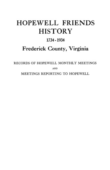 bokomslag Hopewell Friends History, 1734-1934, Frederick County, Virginia