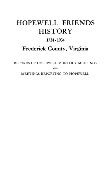 bokomslag Hopewell Friends History, 1734-1934, Frederick County, Virginia