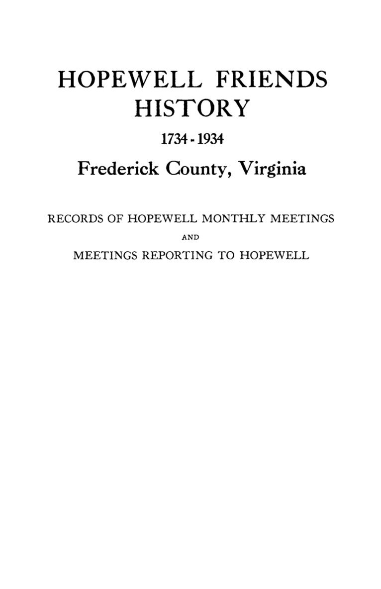 Hopewell Friends History, 1734-1934, Frederick County, Virginia 1