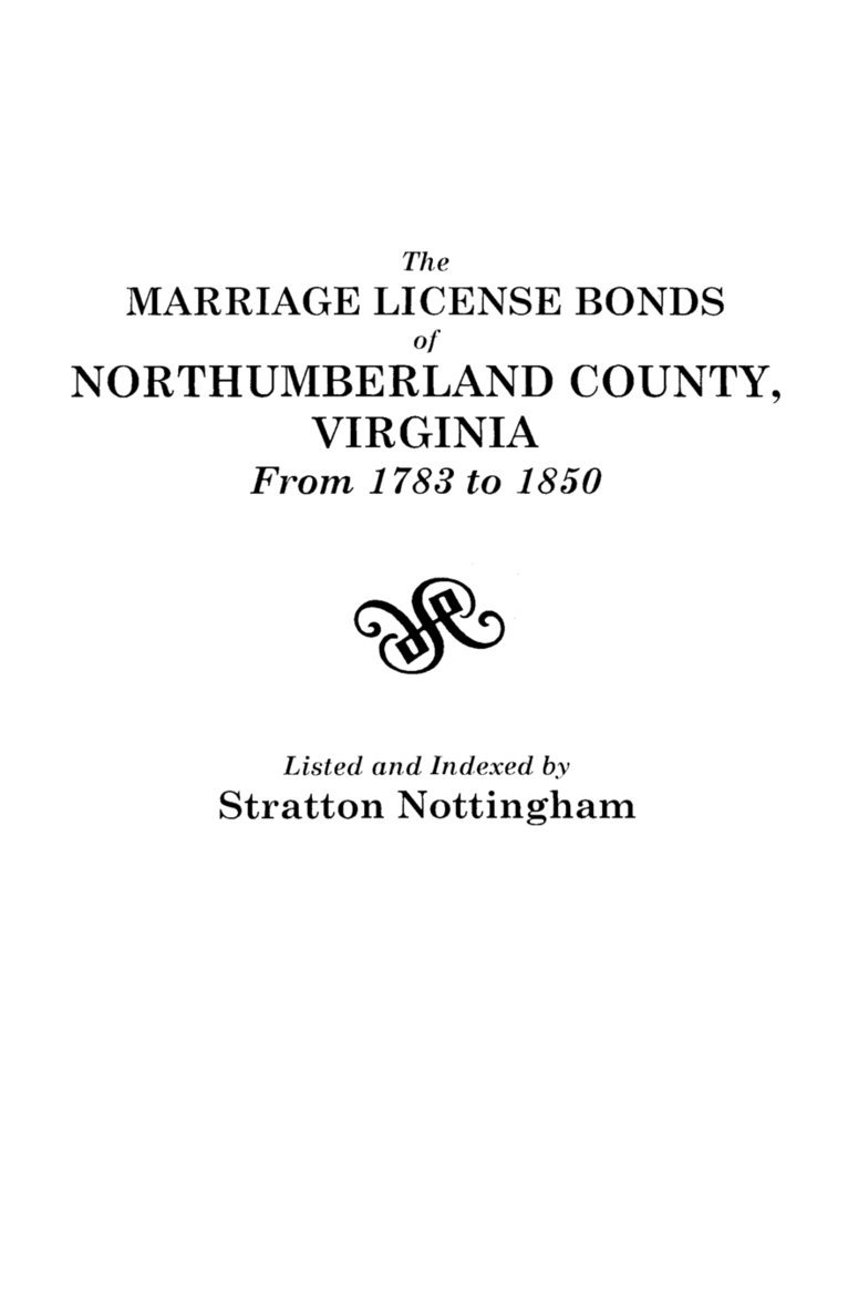 Marriage License Bonds of Northumberland County, Virginia, from 1783 to 1850 1