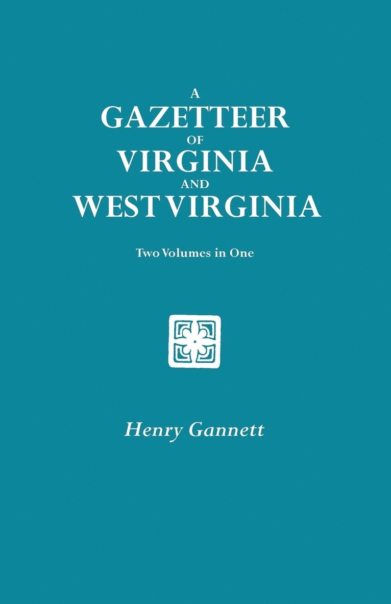 A Gazetteer of Virginia and West Virginia. Two Volumes in One 1