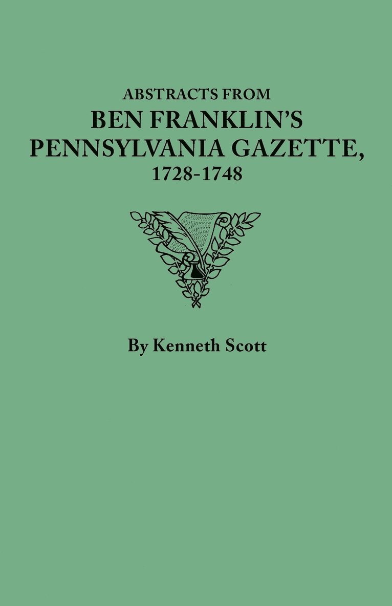 Abstracts from Ben Franklin's Pennsylvania Gazette, 1728-1748
