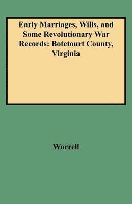 Early Marriages, Wills, and Some Revolutionary War Records 1