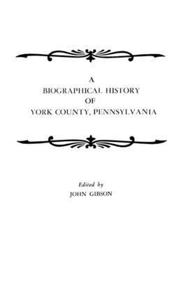 Gibson - Biographical History of York County, Pennsylvania, Häftad