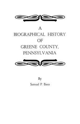 bokomslag Biographical History of Greene County, Pennsylvania