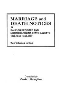 bokomslag Marriage and Death Notices in Raleigh Register and North Carolina State Gazette, 1846-1855; 1856-1867. Two Volumes in One