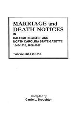 bokomslag Marriage and Death Notices in Raleigh Register and North Carolina State Gazette, 1846-1855; 1856-1867. Two Volumes in One