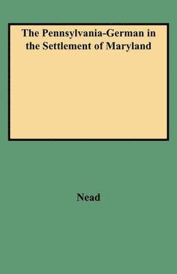 The Pennsylvania-German in the Settlement of Maryland 1