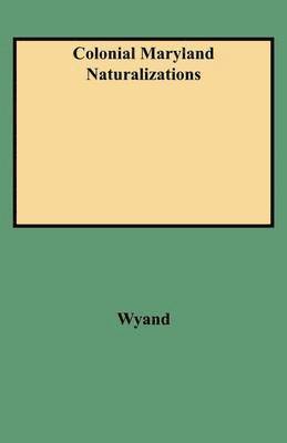 bokomslag Colonial Maryland Naturalizations