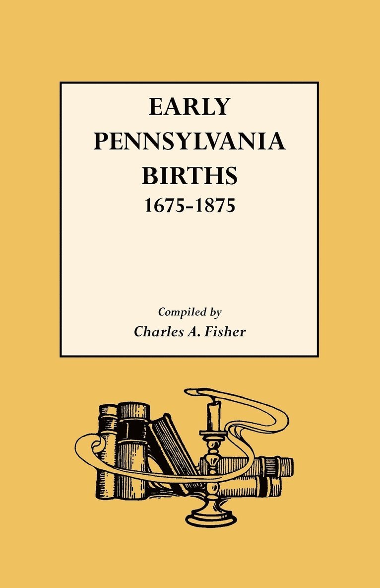 Early Pennsylvania Births 1675-1875 1