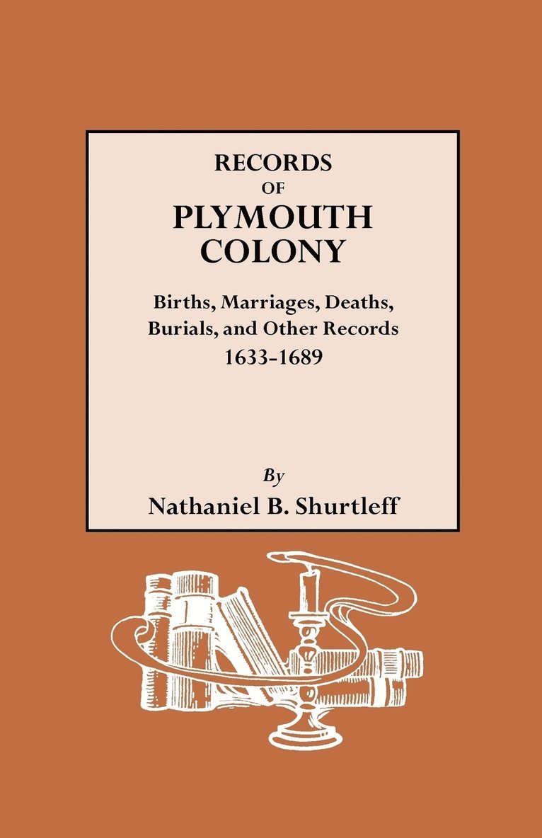 Records of Plymouth Colony : Births, Marriages, Deaths, Burials and Other 1