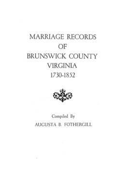 Marriage Records of Brunswick County, Virginia, 1730-1852 1