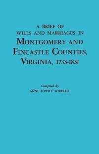 bokomslag A Brief History of Wills and Marriages in Montgomery and Fincastle Counties, Virginia, 1733-1831