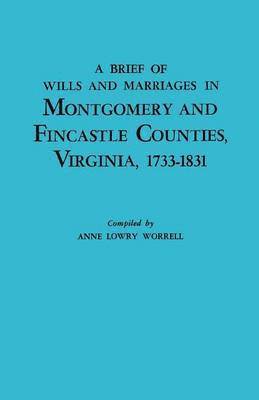 A Brief History of Wills and Marriages in Montgomery and Fincastle Counties, Virginia, 1733-1831 1