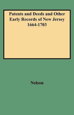 bokomslag Patents and Deeds and Other Early Records of New Jersey 1664-1703