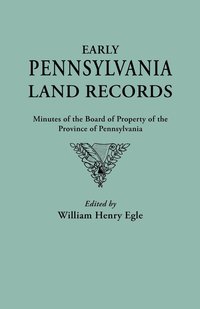 bokomslag Early Pennsylvania Land Records. Minutes of the Board of Property of the Province of Pennsylvania