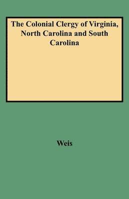The Colonial Clergy of Virginia, North Carolina and South Carolina 1