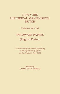 bokomslag New York Historical Manuscripts: Dutch. Volumes XX-XXI. Delaware Papers (English Period). a Collection of Documents Pertaining to the Regulation of Af