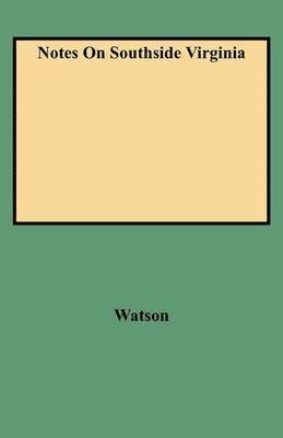 Watson, Walter A. Watson - Notes On Southside Virginia, Häftad