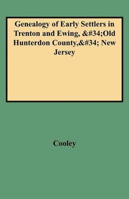 bokomslag Genealogy of Early Settlers in Trenton and Ewing, Old Hunterdon County, New Jersey